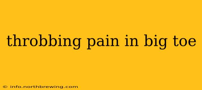 throbbing pain in big toe