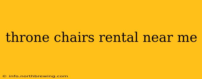 throne chairs rental near me