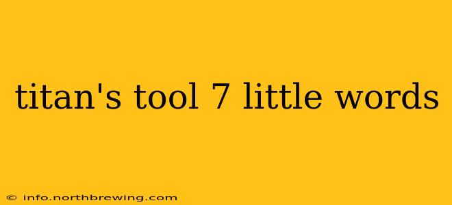 titan's tool 7 little words