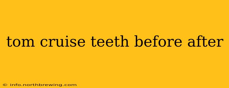 tom cruise teeth before after