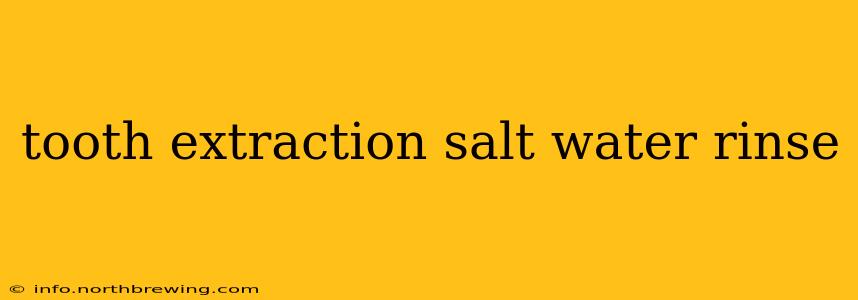tooth extraction salt water rinse