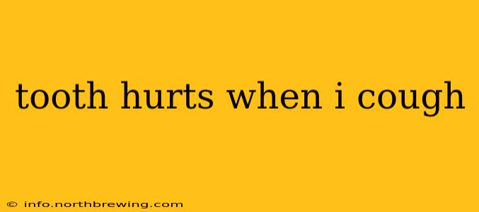 tooth hurts when i cough