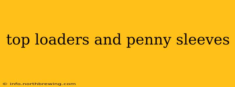 top loaders and penny sleeves