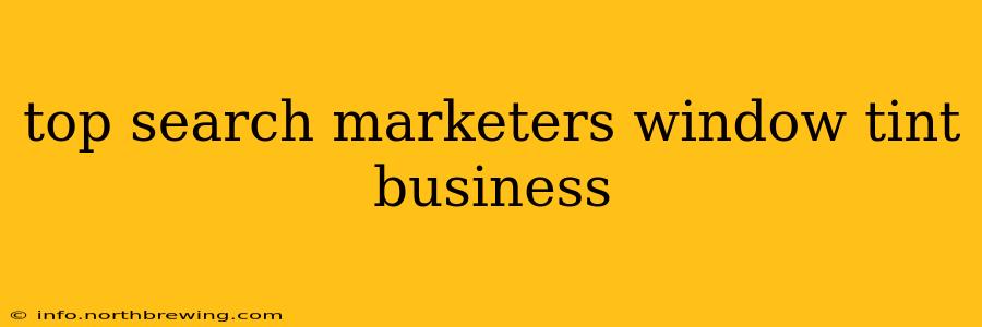 top search marketers window tint business