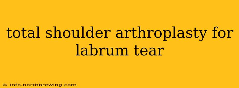 total shoulder arthroplasty for labrum tear