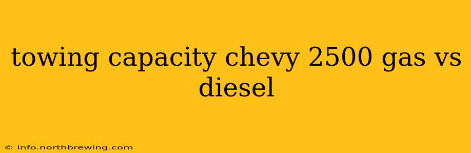 towing capacity chevy 2500 gas vs diesel