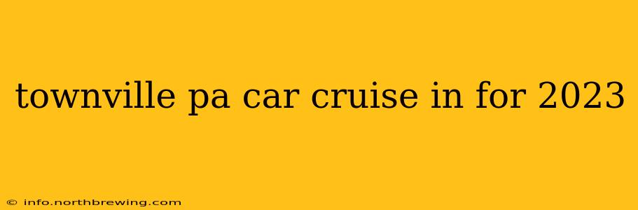 townville pa car cruise in for 2023
