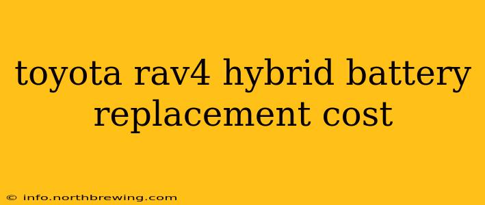 toyota rav4 hybrid battery replacement cost