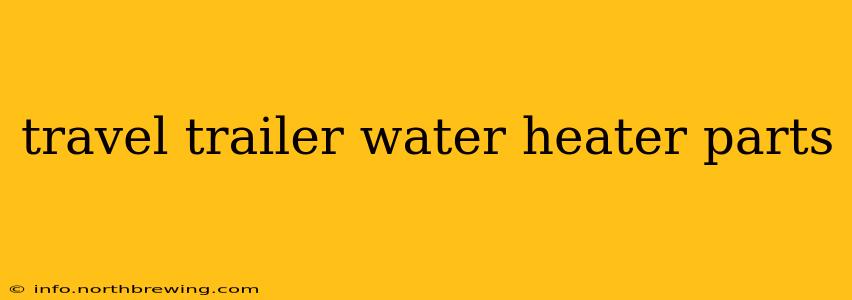 travel trailer water heater parts