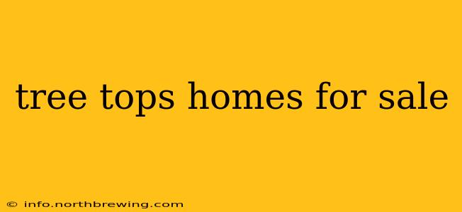 tree tops homes for sale