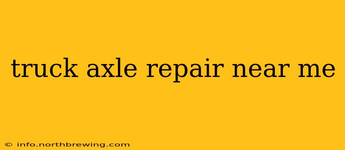 truck axle repair near me