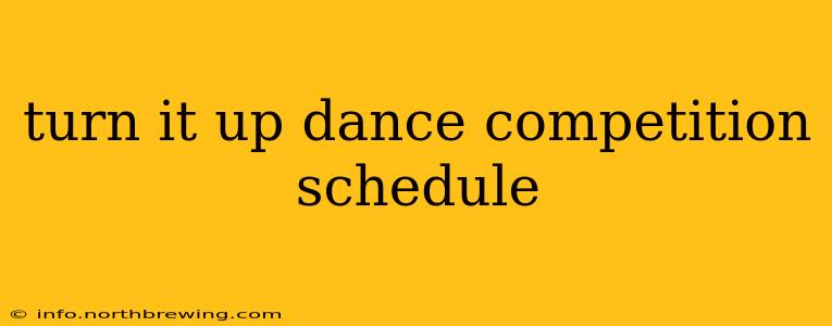 turn it up dance competition schedule