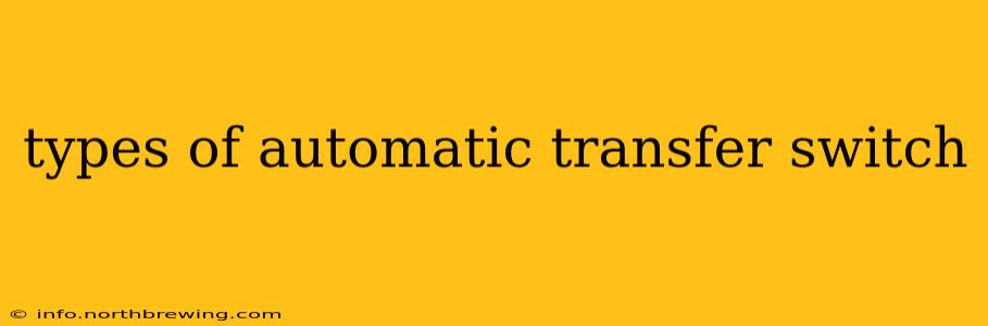 types of automatic transfer switch