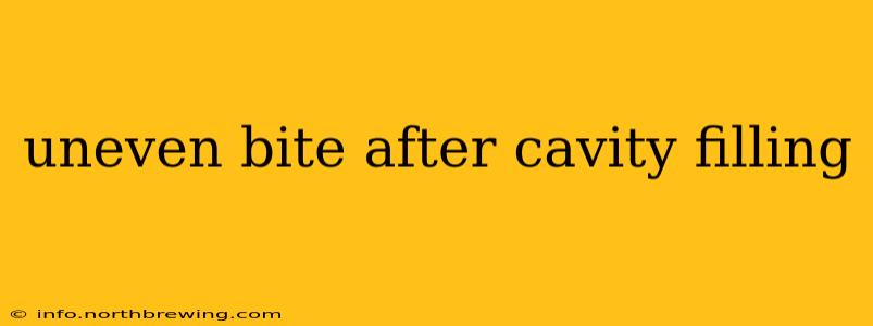 uneven bite after cavity filling