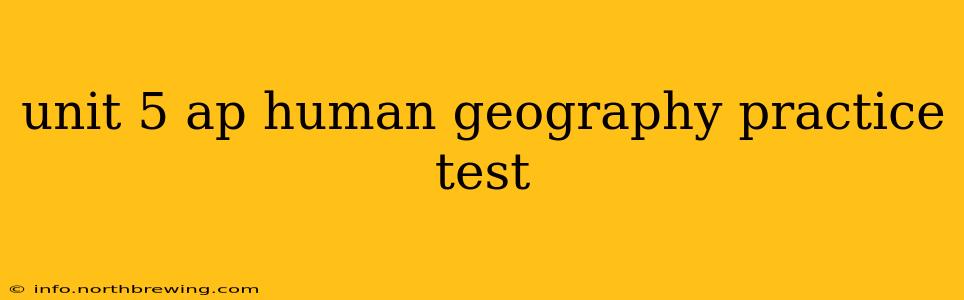 unit 5 ap human geography practice test