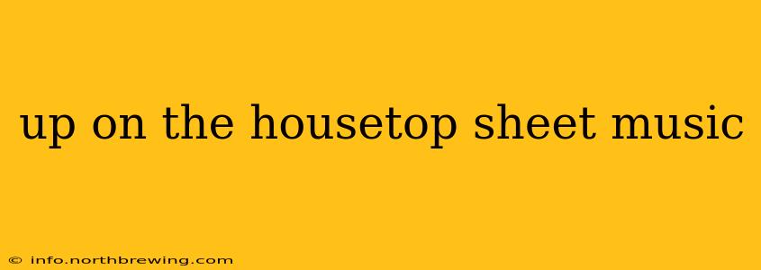 up on the housetop sheet music