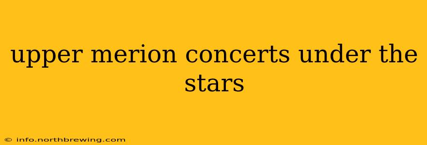 upper merion concerts under the stars