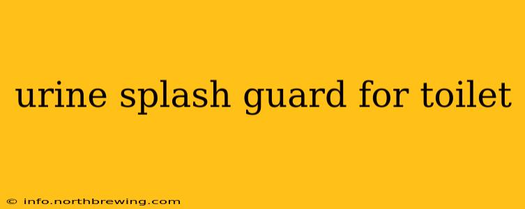 urine splash guard for toilet