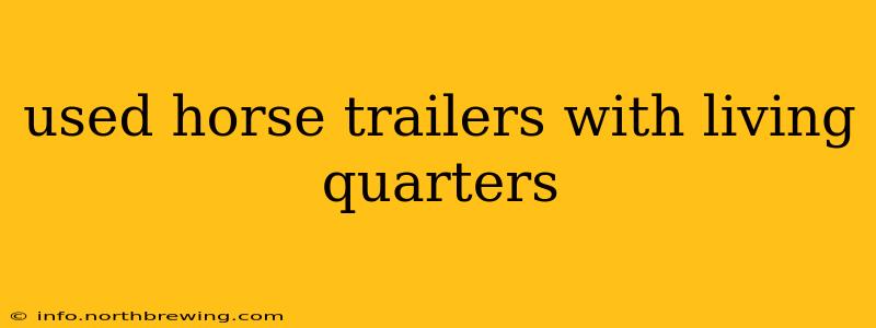 used horse trailers with living quarters