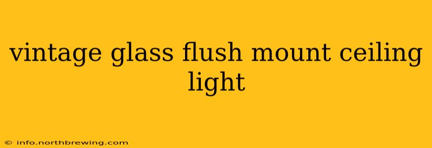vintage glass flush mount ceiling light