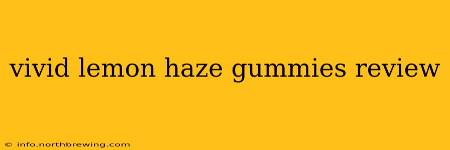 vivid lemon haze gummies review