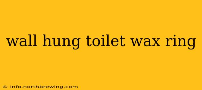 wall hung toilet wax ring