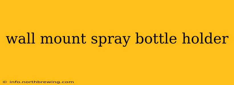wall mount spray bottle holder