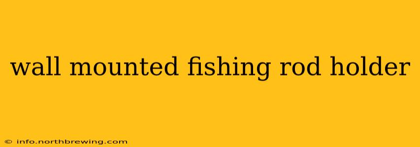 wall mounted fishing rod holder