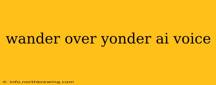wander over yonder ai voice