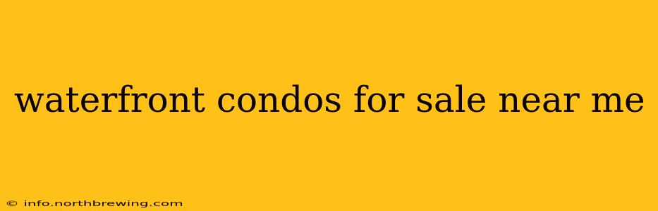 waterfront condos for sale near me