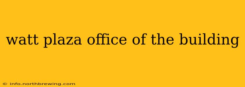 watt plaza office of the building
