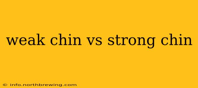 weak chin vs strong chin