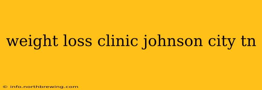 weight loss clinic johnson city tn