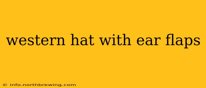 western hat with ear flaps