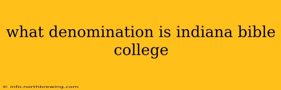 what denomination is indiana bible college