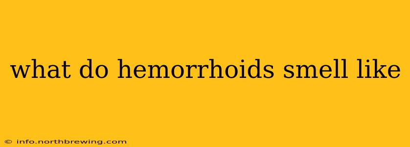 what do hemorrhoids smell like