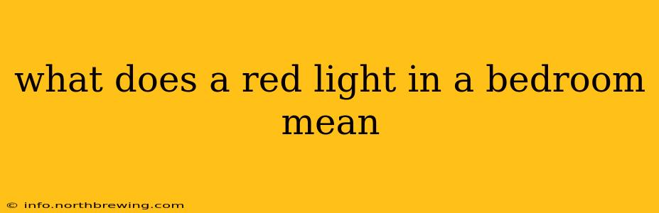 what does a red light in a bedroom mean