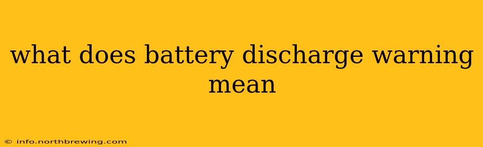 what does battery discharge warning mean