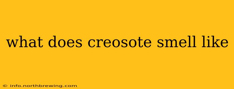what does creosote smell like
