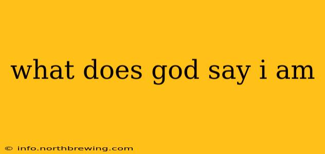 what does god say i am