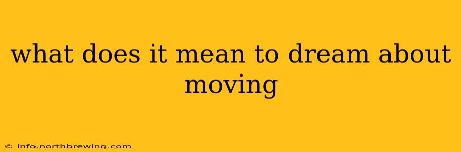 what does it mean to dream about moving