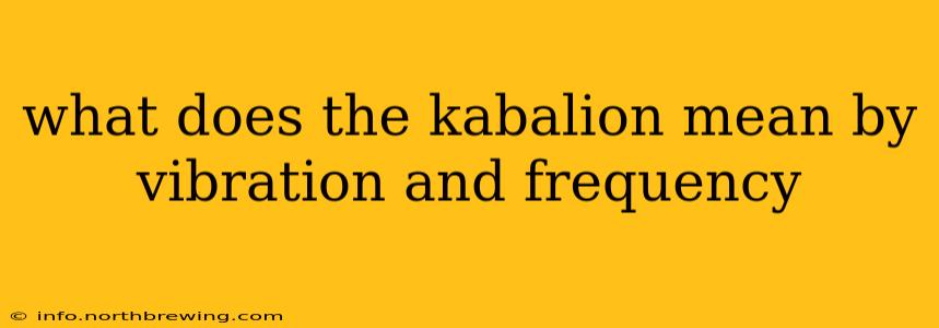 what does the kabalion mean by vibration and frequency