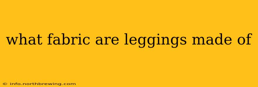 what fabric are leggings made of