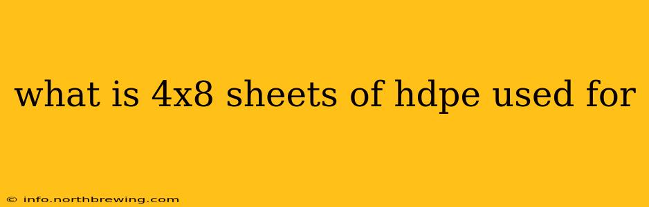 what is 4x8 sheets of hdpe used for