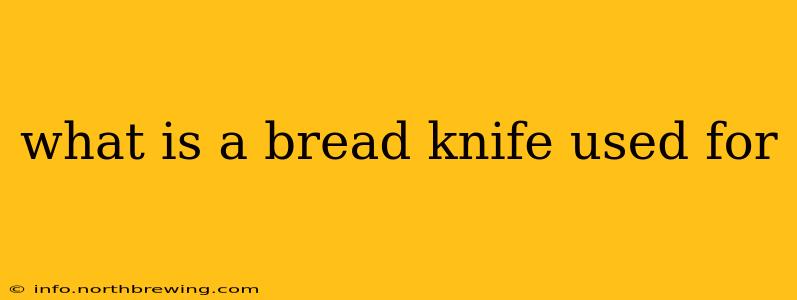 what is a bread knife used for