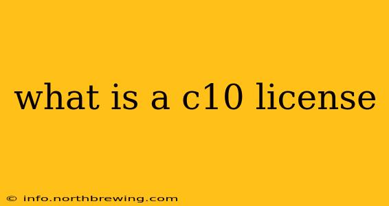 what is a c10 license