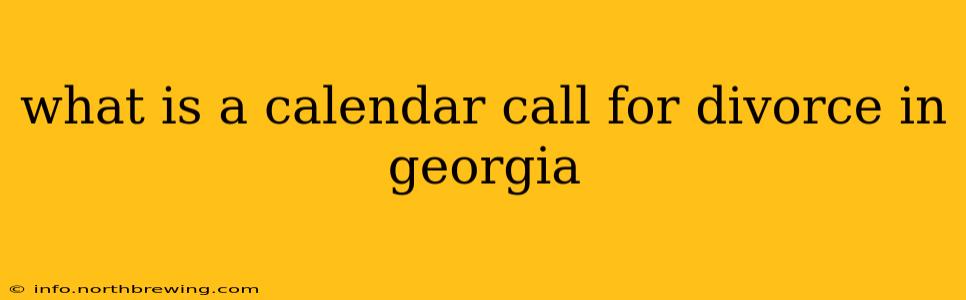 what is a calendar call for divorce in georgia