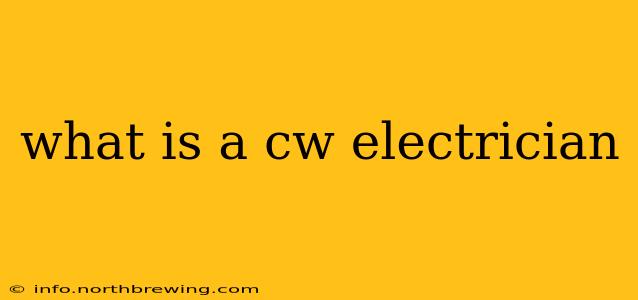 what is a cw electrician