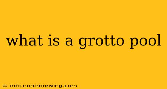 what is a grotto pool