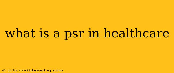 what is a psr in healthcare